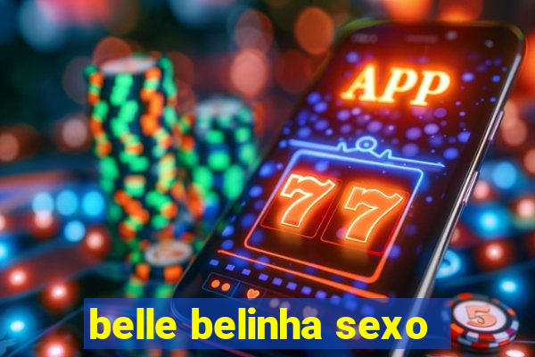 belle belinha sexo